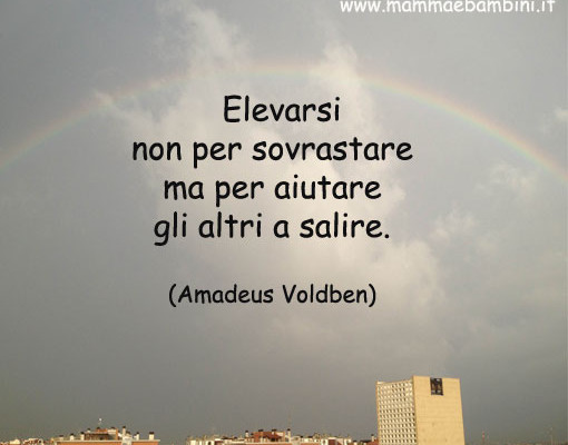 Frasi Su Aiutare Il Prossimo Frasi belle - Pagina 40 di 509 - Mamma e Bambini