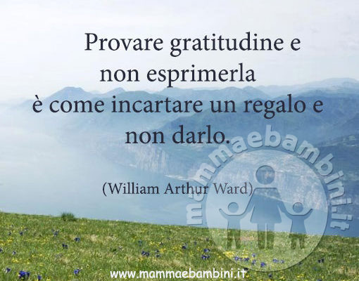 Frasi Sulla Gratitudine Della Vita frasi gratitudine – Mamma e Bambini