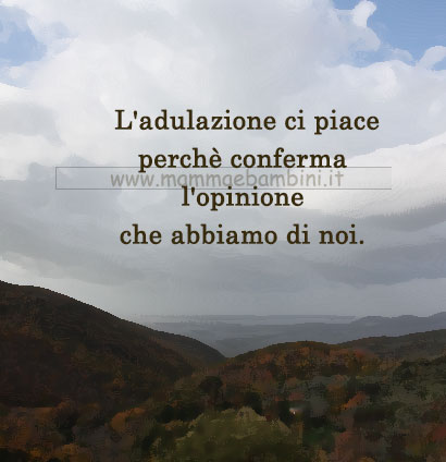 Frase del giorno 21 luglio sull'adulazione 1 frase del giorno adulazione
