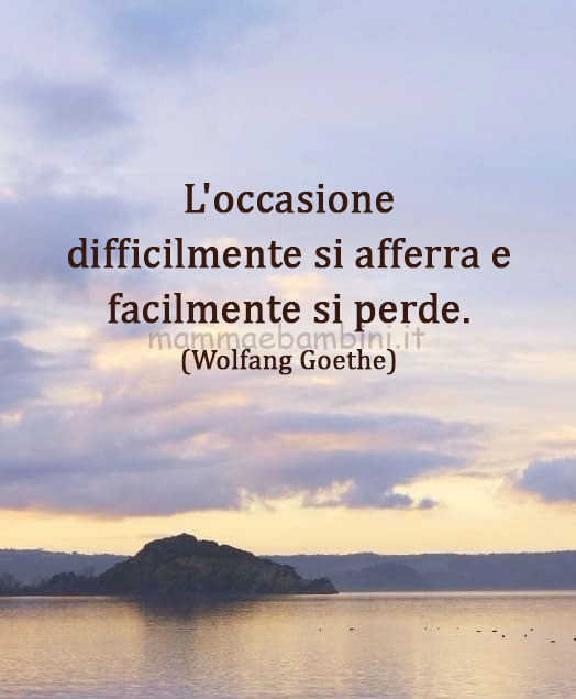 Frase del giorno 25 luglio sulle occasioni 1 frase del giorno occasioni