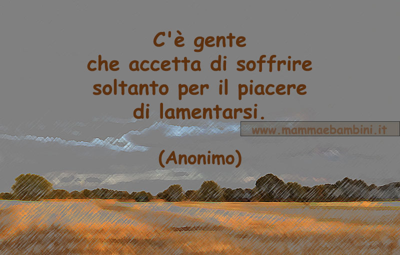 Frase del giorno 22 ottobre su chi si lamenta 1 frase lamentarsi