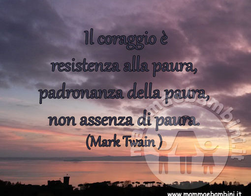 frasi sul coraggio – Mamma e Bambini