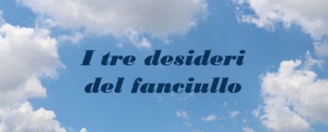 I tre desideri del fanciullo