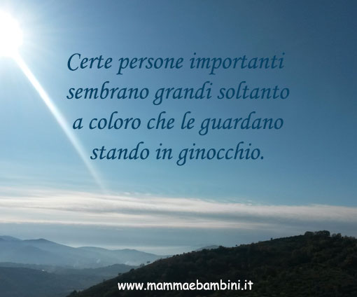 Le frasi piu' belle 1 frase sembrare grandi