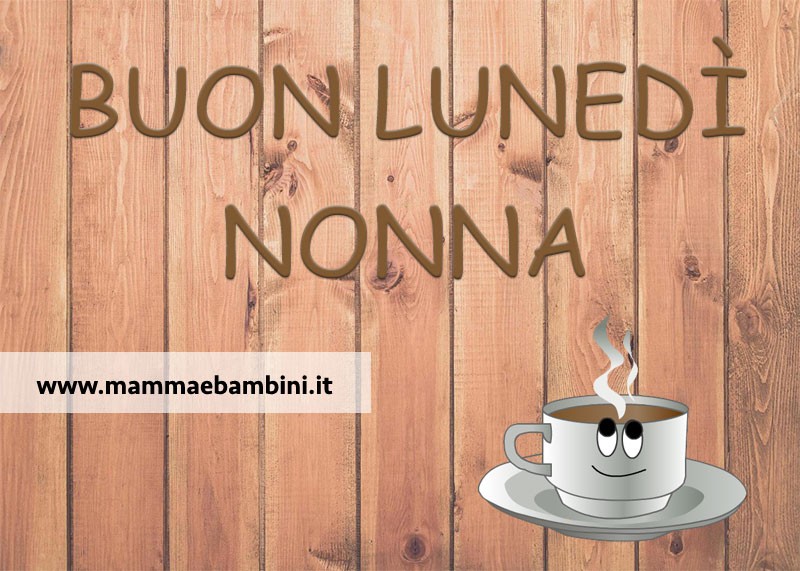 Buon lunedi nonna