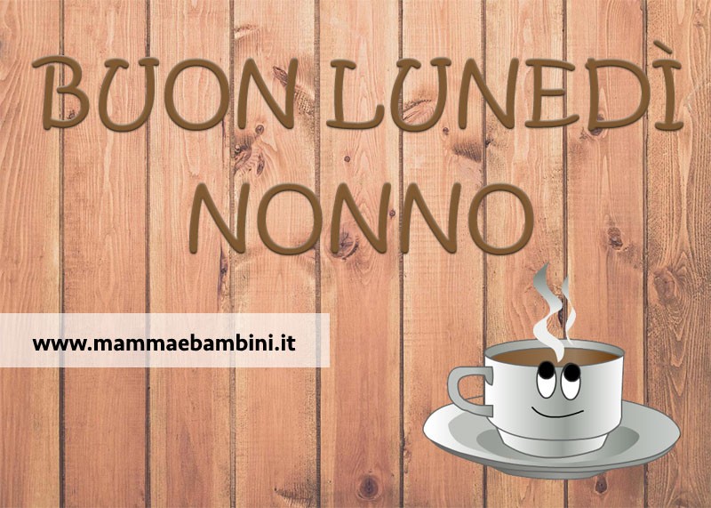 Buon lunedi nonno