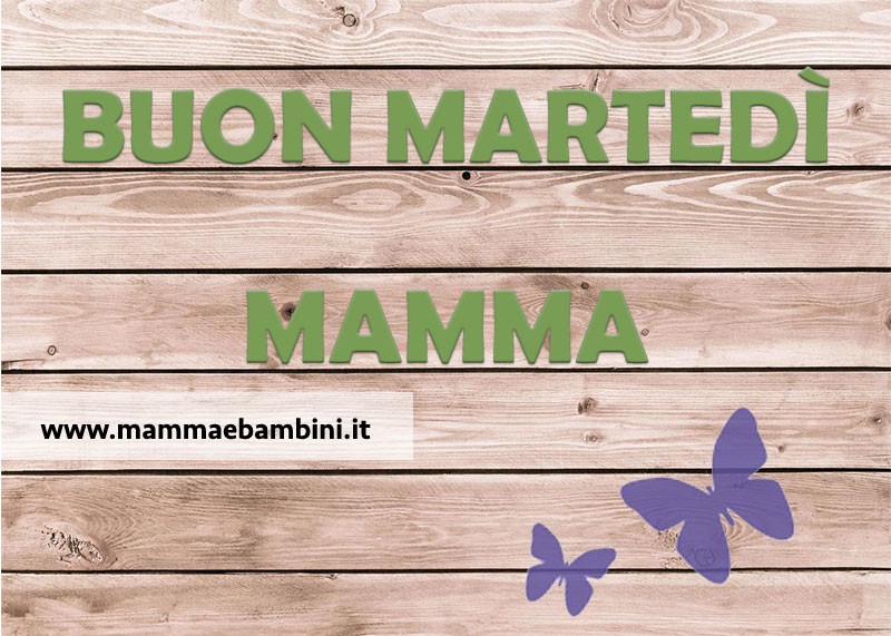 Buon martedi mamma