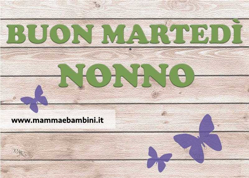 Buon martedi nonno