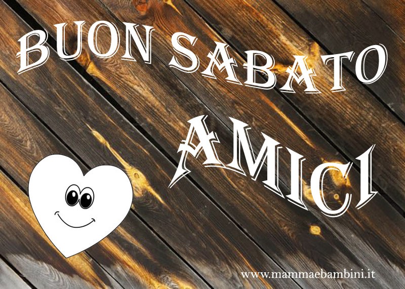 Cartelli Buon Sabato da inviare a parenti e amici 2 Buon sabato amici con cuore simpatico