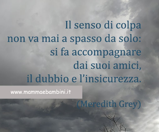 Chi Ti Fa Sentire In Colpa Frasi Frase del giorno 06.08 senso di colpa - Mamma e Bambini