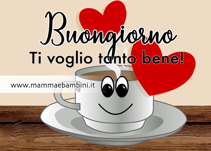 buongiorno ti voglio bene