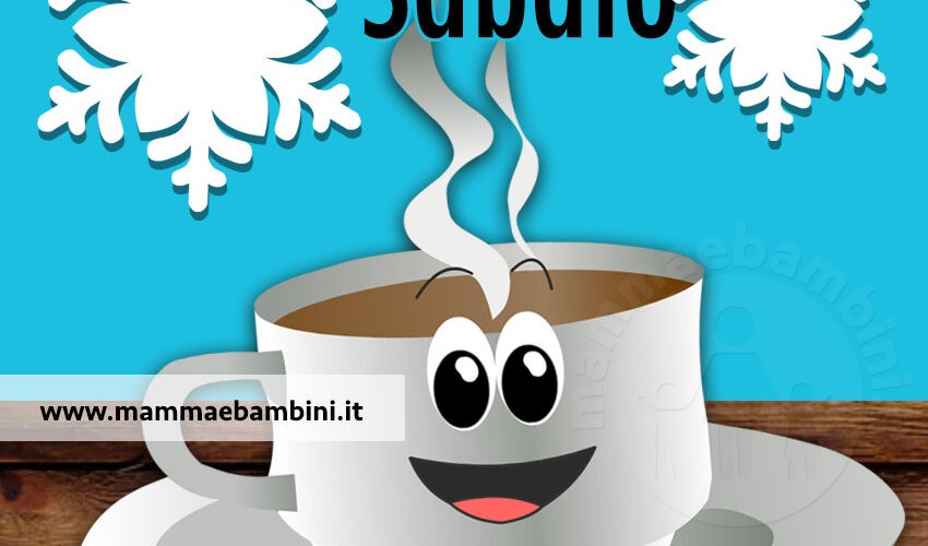 Buongiorno sabato immagini nuove gratis per whatsapp - Mamma e Bambini