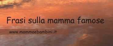 frasi mamma famose