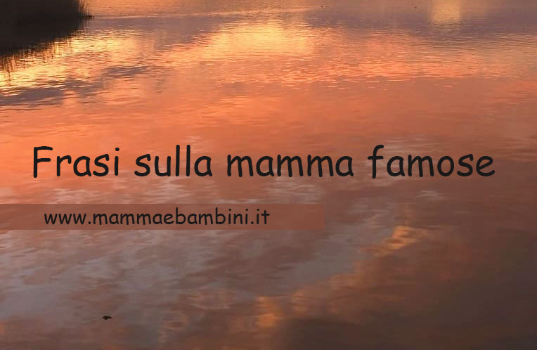 frasi mamma famose