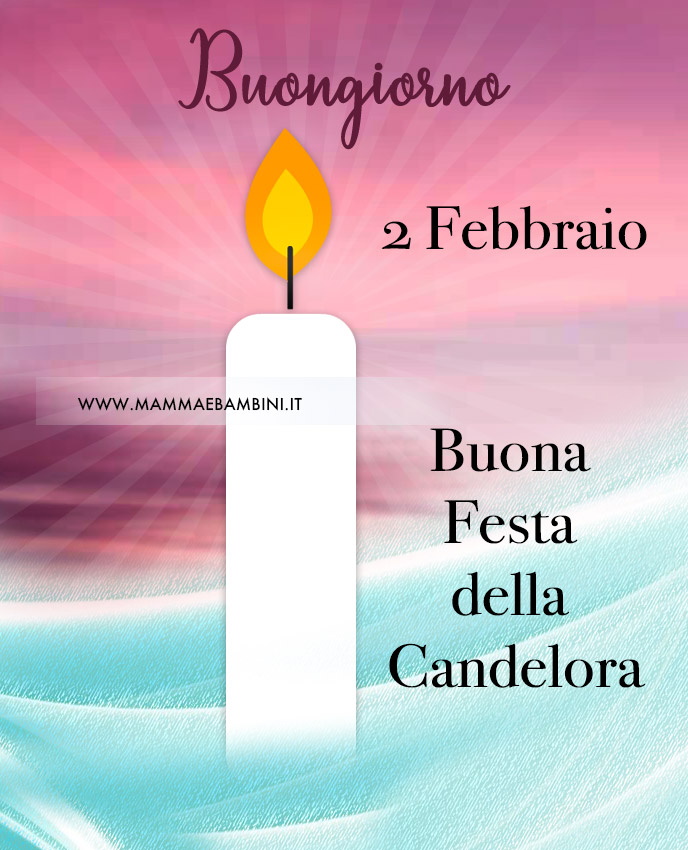 2 febbraio Buongiorno Buona Candelora 1 buongiorno buona festa candelora