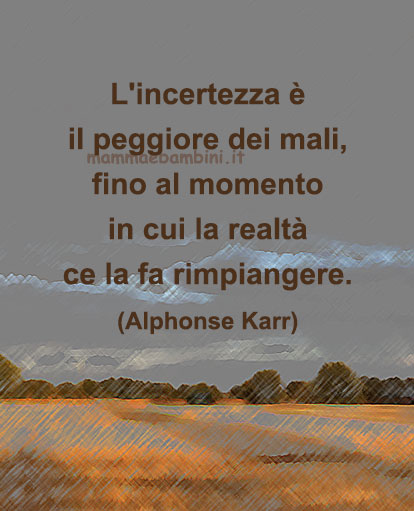 frase del giorno incertezza