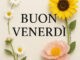 buon venerdi fiori