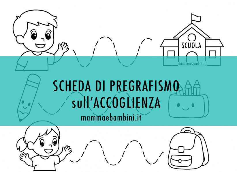 Scheda di pregrafismo sull’accoglienza con bambini e oggetti scolastici collegati da linee tratteggiate.